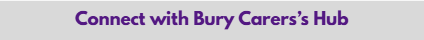 Connect with Bury Carers' Hub title