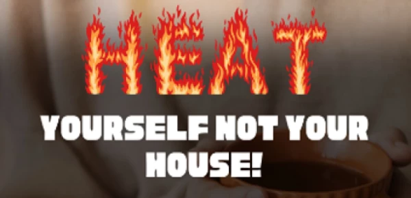 Heat yourself and not your house this winter